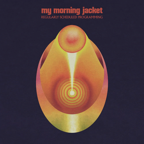 My Morning Jacket : Regularly Scheduled Programming